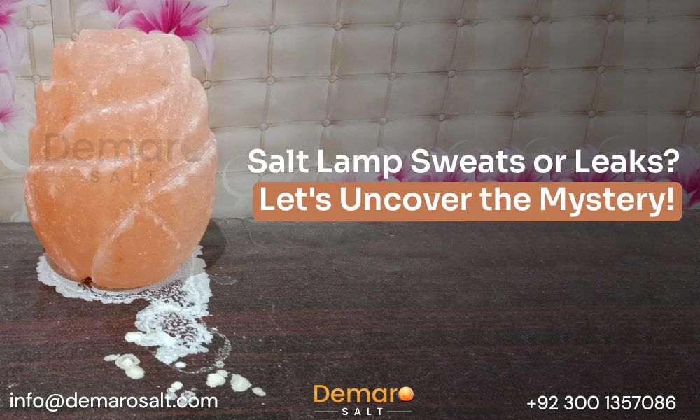 Salt Lamp Sweats or Leaks? Let&rsquo;s Uncover the Mystery!